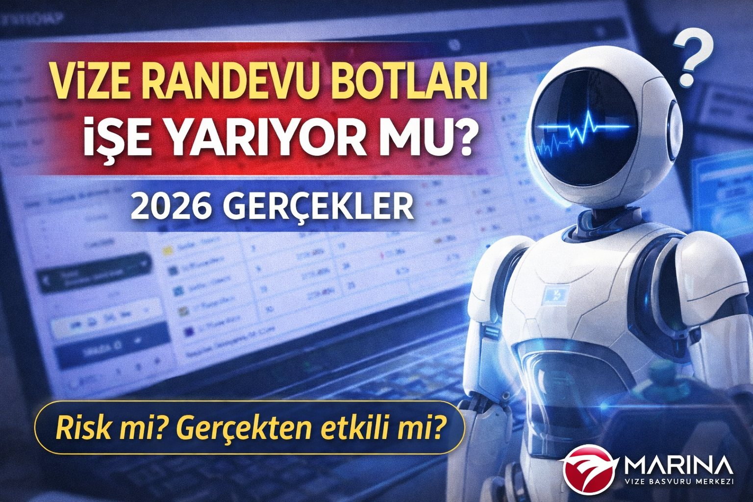 Vize Randevu Botları İşe Yarıyor mu? 2026 Gerçekler