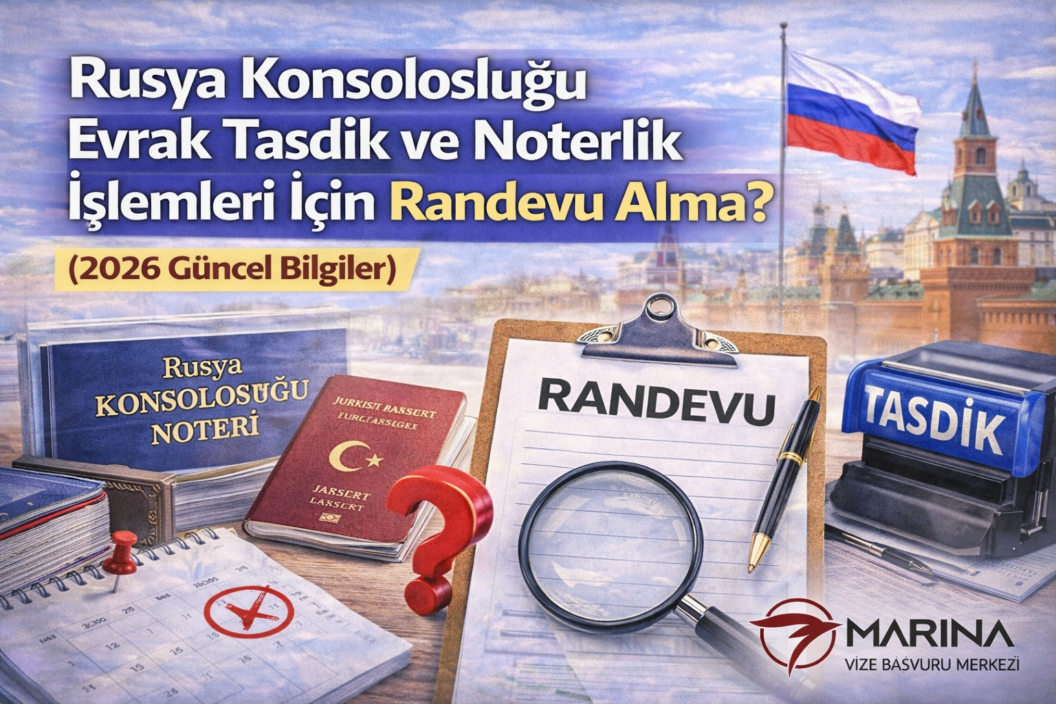 Rusya Konsolosluğu’ndan Randevu Nasıl Alınır? Evrak Tasdik ve Noterlik İşlemleri İçin Randevu Alma (2026)
