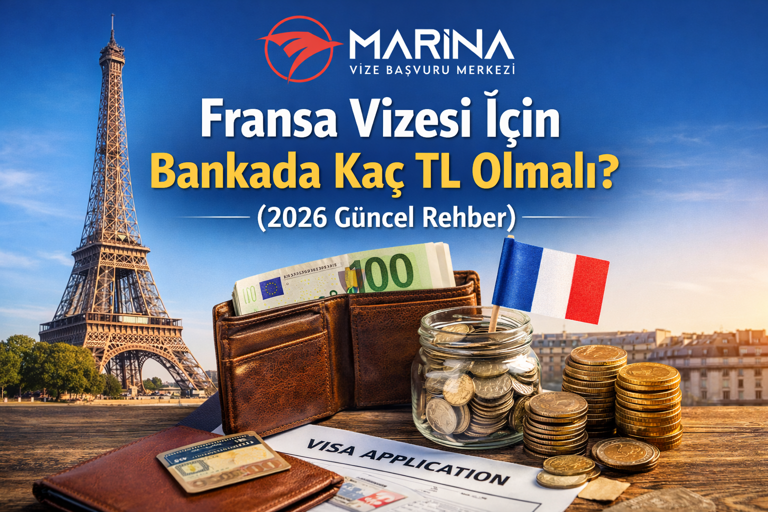 FRANSA VİZESİ İÇİN BANKADA KAÇ TL OLMALI? (2026 GÜNCEL VE DETAYLI REHBER)