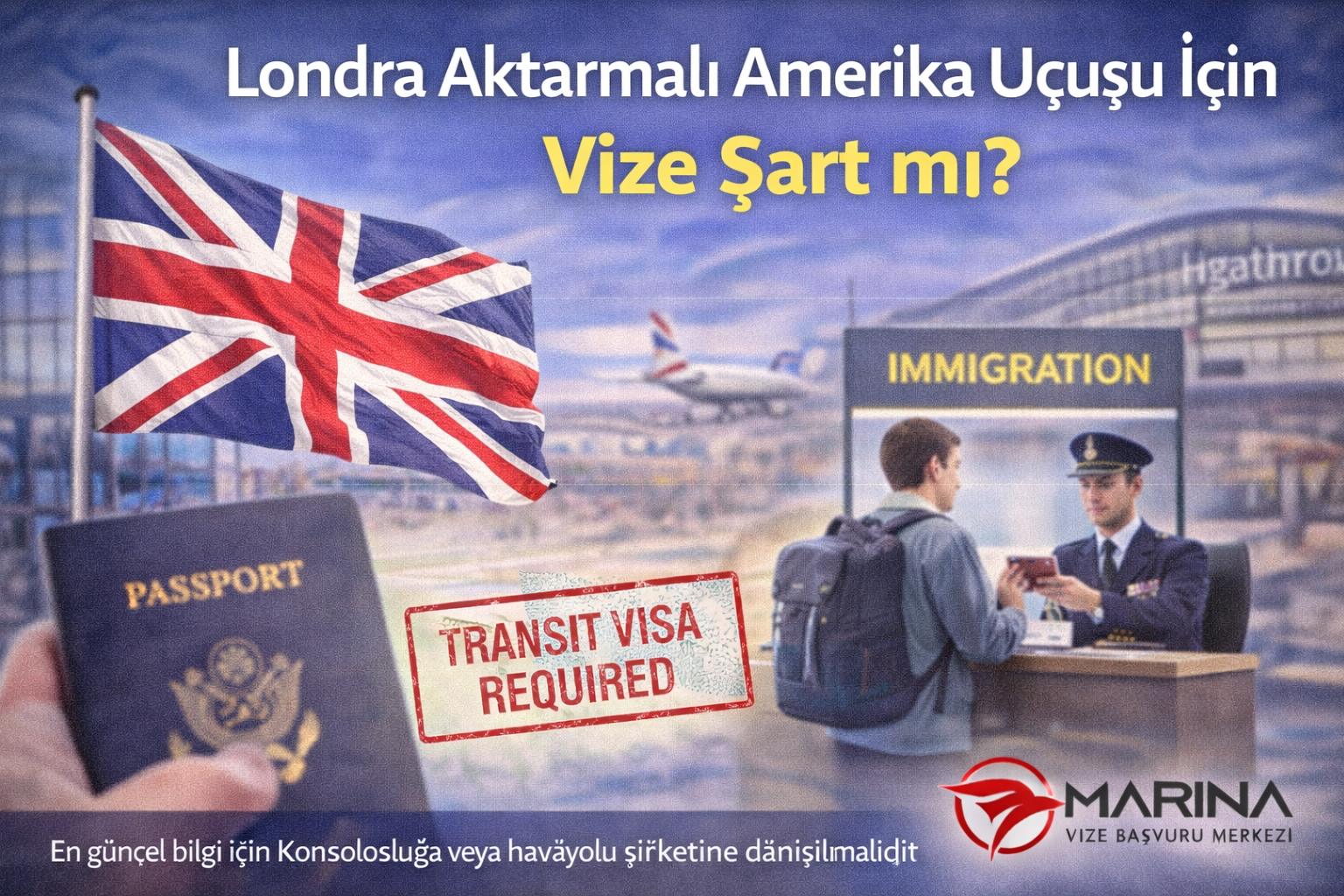 Londra üzerinden Amerika’ya aktarmalı uçuş yapan yolcular için transit vize gerekip gerekmediğini anlatan, İngiltere bayrağı, pasaport kontrolü ve Marina Vize logosu bulunan bilgilendirici blog görseli